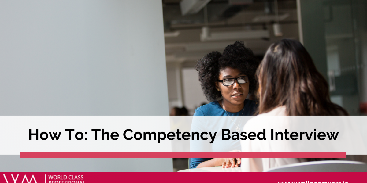 How to: The Competency Based Interview